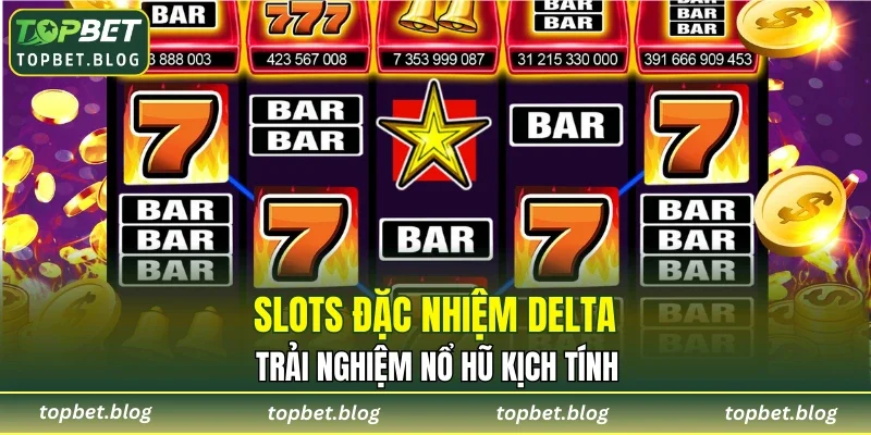 Slots Đặc Nhiệm Delta