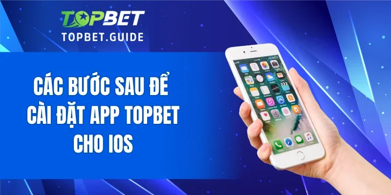 Các bước sau để cài đặt app TOPBET cho iOS