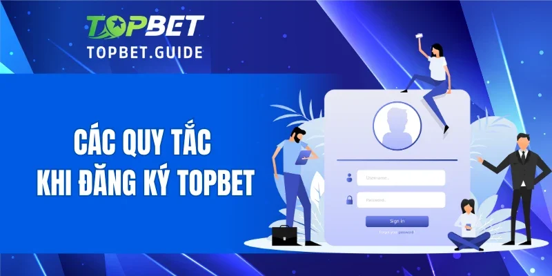 Các quy tắc khi đăng ký TOPBET