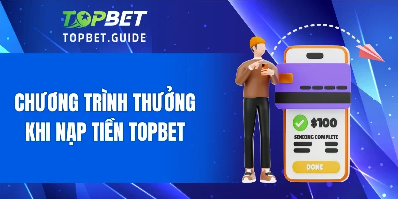 Chương trình thưởng khi nạp tiền TOPBET