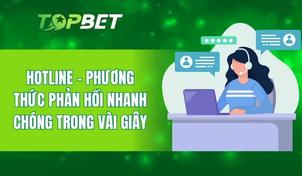Hotline - Phương thức phản hồi nhanh chóng trong vài giây