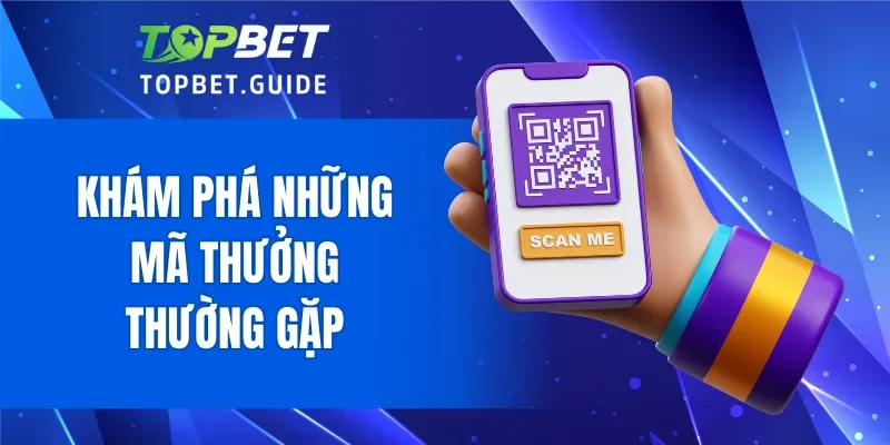 Khám phá những mã thưởng thường gặp