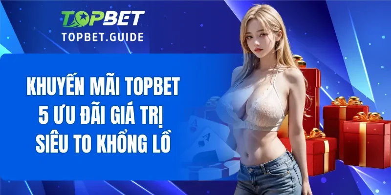 Khuyến Mãi TOPBET