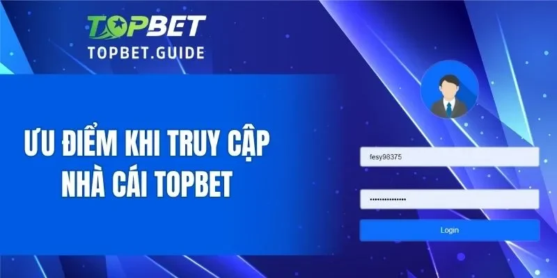 Lợi ích của quá trình đăng nhập TOPBET