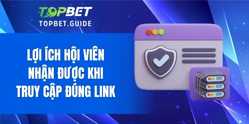 Lợi ích hội viên nhận được khi truy cập đúng link