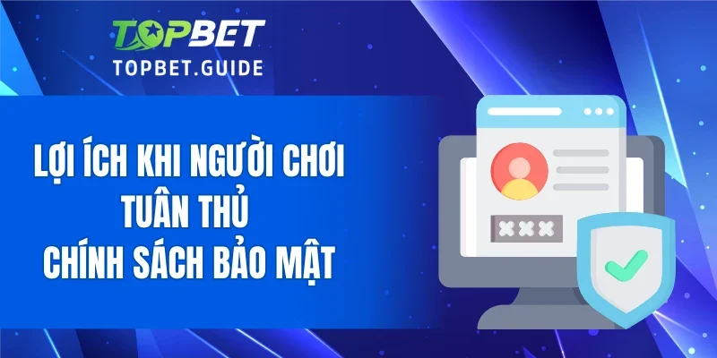 Lợi ích mà người chơi hưởng nhờ chính sách bảo mật