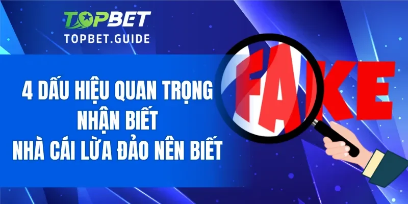Lưu ý các dấu hiệu quan trọng để nhận biết các nhà cái lừa đảo