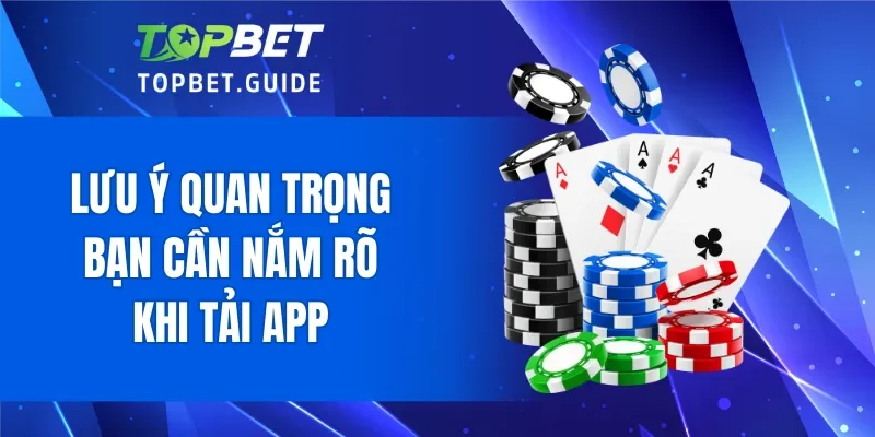 Lưu ý quan trọng bạn cần nắm rõ khi tải app