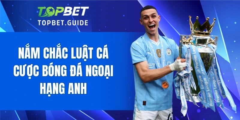 Nắm chắc luật cá cược bóng đá ngoại hạng Anh
