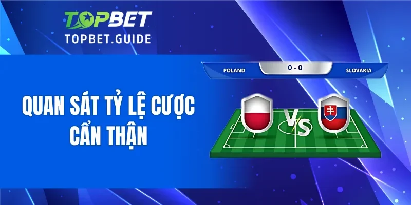 Quan sát tỷ lệ cược cẩn thận