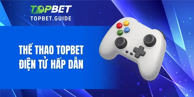 Thể thao TOPBET điện tử hấp dẫn