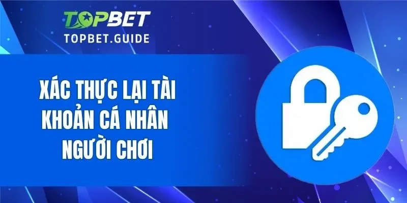 Xác thực tài khoản cá nhân người chơi